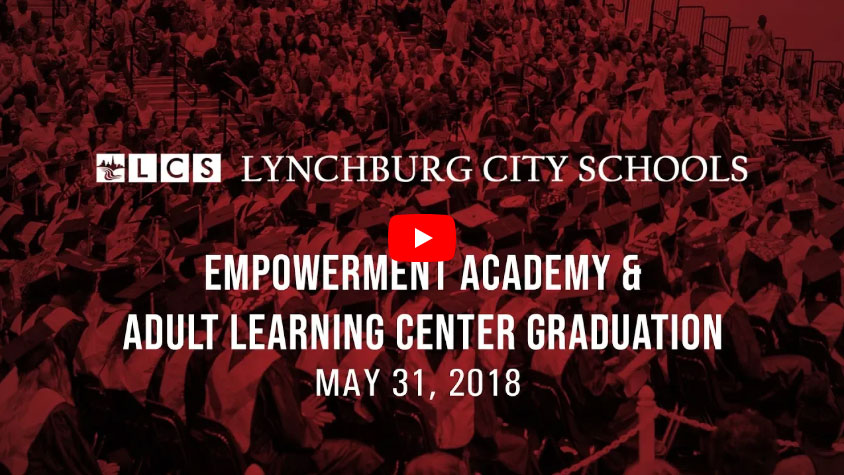 Lynchburg City Schools Empowerment Academy & Adult Learning Center Graduation May 31, 2018