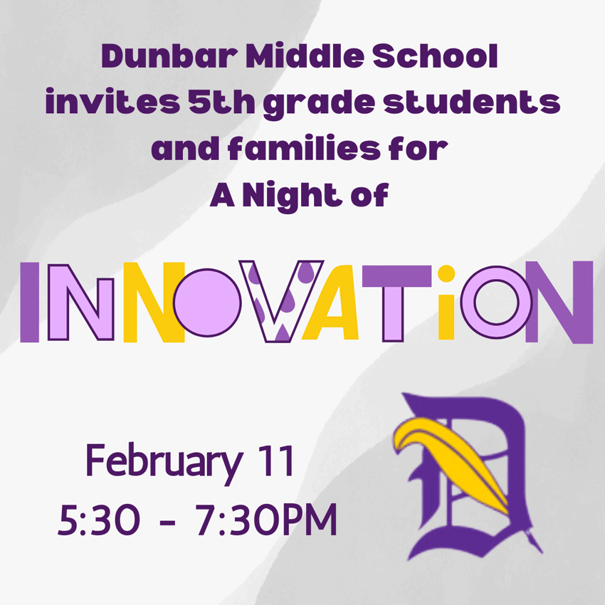 Dunbar Middle School invites 5th grade students and families for A Night of Innovation February 11 5:30-7:30 p.m.